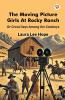 The Moving Picture Girls At Rocky Ranch Or Great Days Among the Cowboys