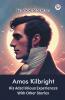 Amos Kilbright His Adscititious Experiences With Other Stories