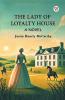 The Lady Of Loyalty House A Novel