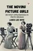 The Moving Picture Girls Or First Appearances In Photo Dramas