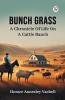 Bunch Grass A Chronicle Of Life On A Cattle Ranch