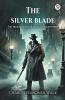 The silver blade The true chronicle of a double mystery