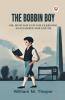 The Bobbin Boy Or How Nat Got His Learning An Example For Youth