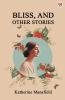 Bliss And Other Stories