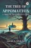The Tree Of Appomattox A Story Of The Civil War's Close