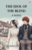 The Idol Of The Blind A Novel