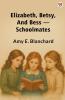Elizabeth Betsy And Bess —Schoolmates