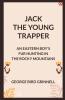 Jack The Young Trapper An Eastern Boy's Fur Hunting In The Rocky Mountains