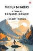 The Fur Bringers A Story Of The Canadian Northwest