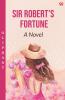 Sir Robert’s Fortune A Novel