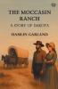 The Moccasin Ranch A Story Of Dakota