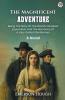 The Magnificent Adventure Being The Story Of The World’s Greatest Exploration And The Romance Of A Very Gallant Gentleman A Novel