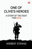 One Of Clive's Heroes A Story Of The Fight For India