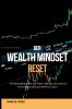 Der Wealth Mindset Reset Programmieren Sie Ihre Überzeugungen für finanziellen Erfolg neu