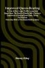 Improved Queen-Rearing; Or How To Rear Large Prolific Long-Lived Queen Bees; The Result Of Nearly Half A Century'S Experience In Rearing Queen Bees Giving The Practical Every-Day Work Of The Queen-Rearing Apiary