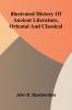 Illustrated History Of Ancient Literature Oriental And Classical