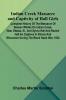 Indian Creek Massacre And Captivity Of Hall Girls; Complete History Of The Massacre Of Sixteen Whites On Indian Creek Near Ottawa Ill. And Sylvia Hall And Rachel Hall As Captives In Illinois And Wisconsin During The Black Hawk War 1832