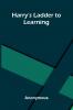 Harry'S Ladder To Learning