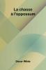 La Chasse   L'Oppossum
