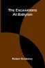The Excavations At Babylon