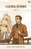 A Colonial Reformer Vol. II
