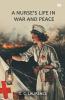 A Nurse's Life In War And Peace