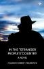 In The Stranger People's Country A Novel