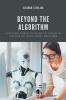 Beyond The Algorithm