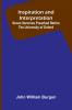 Inspiration And Interpretation; Seven Sermons Preached Before The University Of Oxford