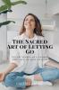 The Sacred Art of Letting Go