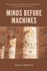 Minds Before Machines