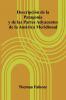 Descripci n De La Patagonia Y De Las Partes Adyacentes De La Am rica Meridional