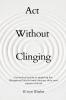 Act Without Clinging