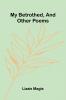 My Betrothed And Other Poems