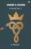 Under A Charm A Novel Vol. I