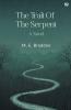 The Trail Of The Serpent A Novel
