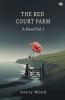 The Red Court Farm A Novel Vol. I