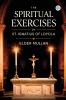 The Spiritual Exercises of St. Ignatius of Loyola