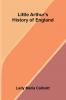 Little Arthur's history of England