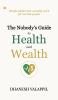 The Nobody's Guide to Health and Wealth