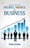 Mastering People Money and Business