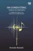 On Conducting (Ueber Das Dirigiren) A Treatise On Style In The Execution Of Classical Music