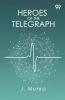 Heroes Of The Telegraph