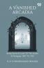 A Vanished Arcadia Being Some Account Of The Jesuits In Paraguay 1607 To 1767