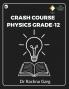 CRASH COURSE PHYSICS GRADE-12
