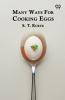 Many Ways For Cooking Eggs