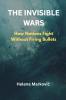 The Invisible Wars: How Nations Fight Without Firing Bullets