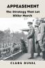 Appeasement: The Strategy That Let Hitler March