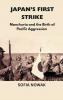 Japan’s First Strike: Manchuria and the Birth of Pacific Aggression