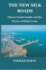 The New Silk Roads: China’s Grand Gamble and the Future of Global Trade